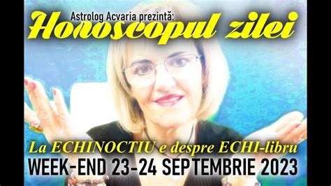 De Echinoctiu Horoscopul De Week End Septembrie Cu Astrolog