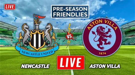 Newcastle Vs Aston Villa Live Streaming Pre Season Friendly Aston