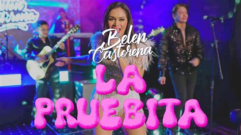 Belen Castorena La Pruebita Video Lyric Youtube