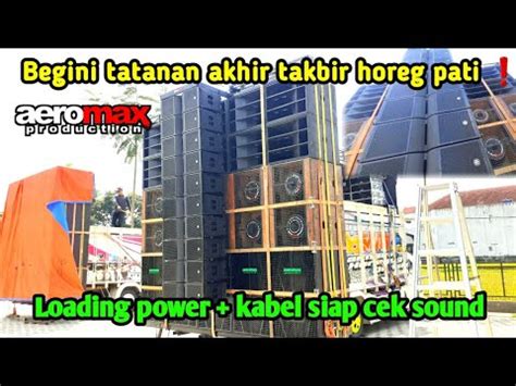 Siap Cek Sound Begini Tatanan Akhir Aeromax Takbir Horeg Di Pati