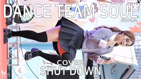 Soul Riha Cover Shut Down By Fancam Jjas Youtube