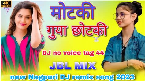 Motki Guya Chotki Old Nagpuri Dj Remix Song No Voice Tag