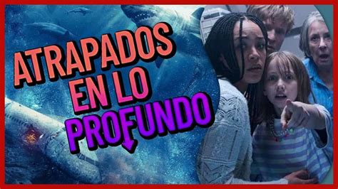 Atrapados En Lo Profundo Desastre Total Opini N Youtube