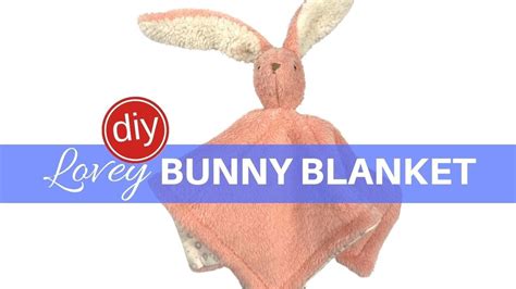 Diy Lovey Bunny Blanket Step By Step Sewing Tutorial Youtube