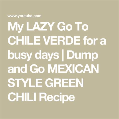 My Lazy Go To Chile Verde For A Busy Days Dump And Go Mexican Style