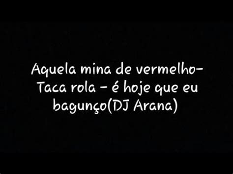 Aquela mina de vermelho Taca rola é hoje que eu bagunço DJ Arana