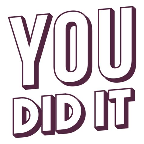 You Did It Motivational Sign Png And Svg Design For T Shirts