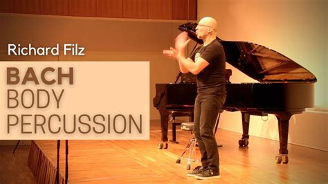 Bach Body Percussion Richard Filz Youtube