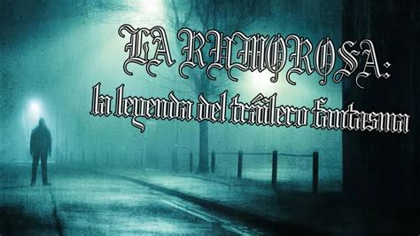 La Leyenda Del Trailero Fantasma La Rumorosa YouTube