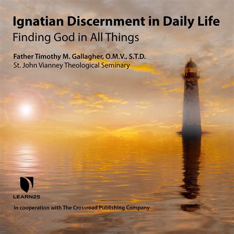 Ignatian Discernment In Daily Life Finding God In All Things Learn