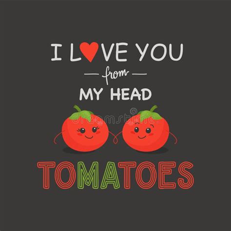 I Love You From My Head Tomatoes Two Cute Tomatoes In Love On Black