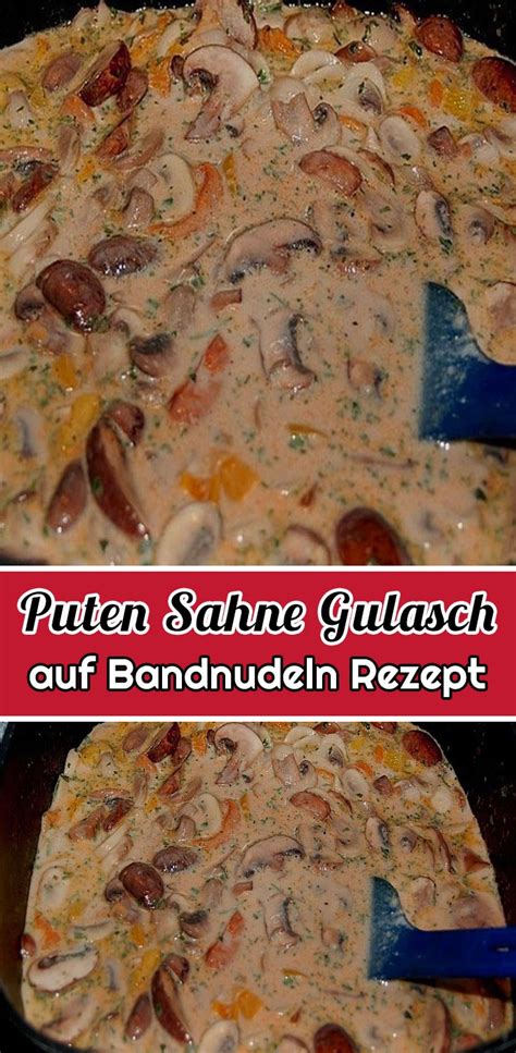 Puten Sahne Gulasch Auf Bandnudeln Rezept Einfache Pasta Rezepte