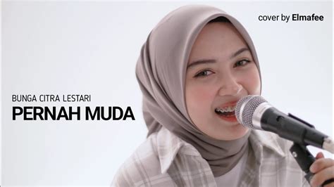 Pernah Muda Bunga Citra Lestari Cover By Elmafee Youtube