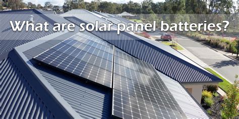 Detailed guide to solar panel battery - basic knowledge and how to ...