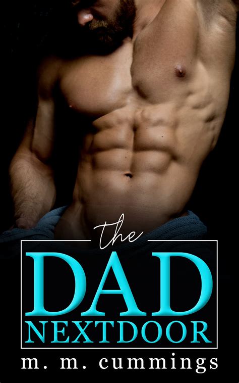 The Dad Next Door MM First Time Straight To Gay Age Gap By M M Cummings Goodreads