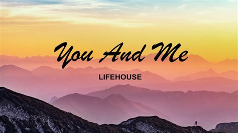 Lifehouse You And Me Lyrics Video Youtube