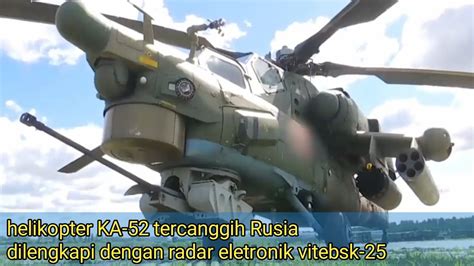 Helikopter Tercanggih Rusia KA 52 Alligator Dengan Radar Eletronik