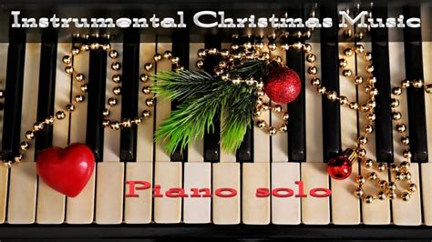 Instrumental Christmas Music Piano Solo Traditional Christmas Songs