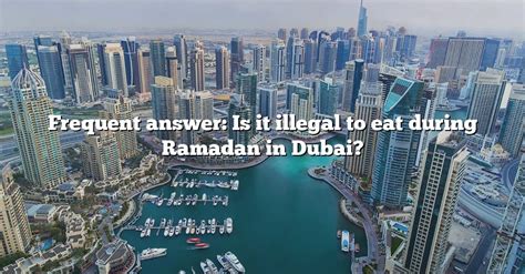 Frequent Answer Is It Illegal To Eat During Ramadan In Dubai The