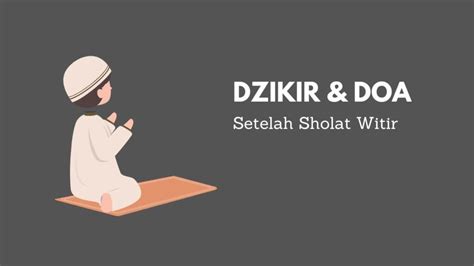 Dzikir Dan Doa Setelah Sholat Witir Arab Latin Beserta Arti Sesuai Sunnah