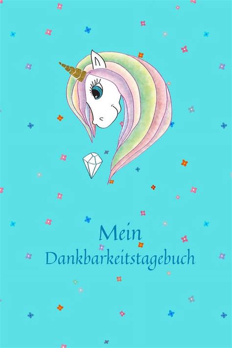 Mein Dankbarkeitstagebuch Einhorn Dankbarkeits Tagebuch Buch Zu