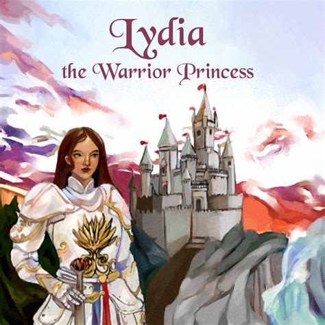 Lydia the Warrior Princess | A fairy tale