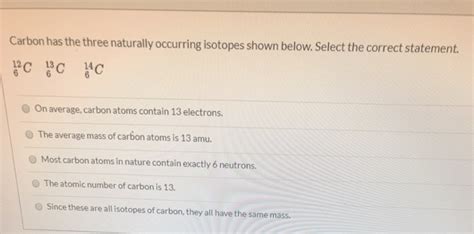 Solved Carbon Has The Three Naturally Occurring Isotopes