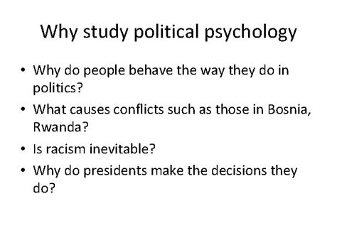 Political Psychology Introduction And Overview Why Study Political