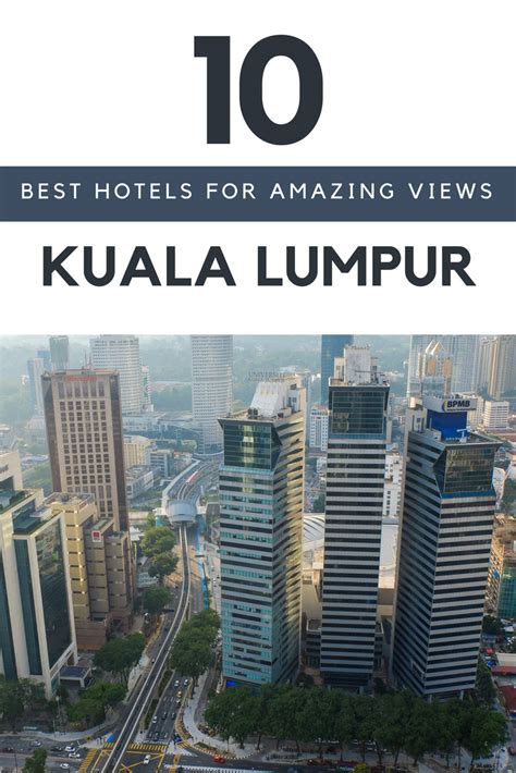 Best Hotels In Kuala Lumpur Best Views Make Adventure Happen