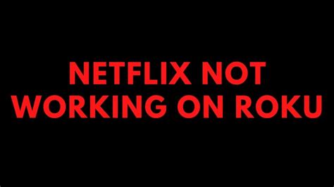 Netflix Not Working On Roku Why Is Netflix Not Working On Roku How To