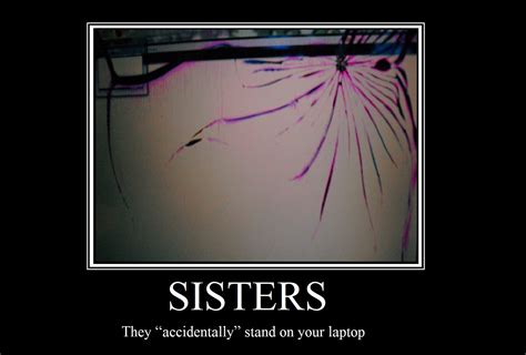 Demotivational Sisters Demotivational Posters Know Your Meme