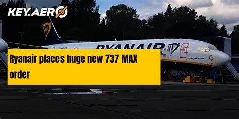 Ryanair places huge new 737 MAX order