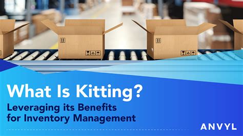 What Is Kitting Benefits For Inventory Management