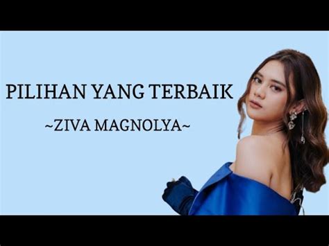 Ziva Magnolya Pilihan Yang Terbaik Lirik YouTube