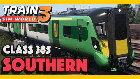 Train Sim World 3 Southern Class 385 Youtube