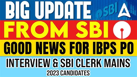 Big Update From Sbi Good News For Ibps Po Interview Sbi Clerk Mains