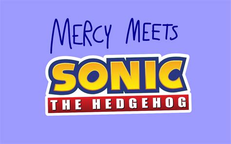 Mercy Meets Sonic The Hedgehog Mercys Meeting Wiki Fandom