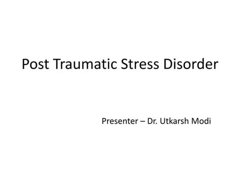 Post Traumatic Stress Disorder Ppt