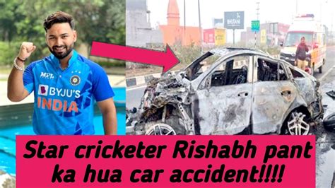 Cricketer Rishabh Pant Car Accident News Cricketer Rishabh Pant Car