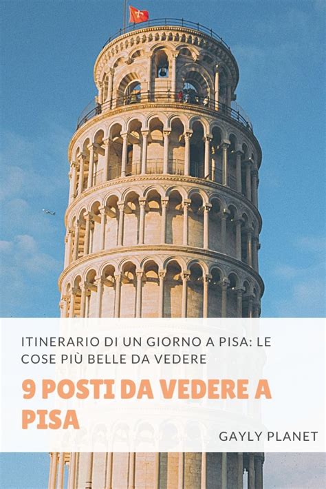 Cosa Vedere A Pisa In Un Giorno Itinerario Con 9 Cose Da Fare E Da