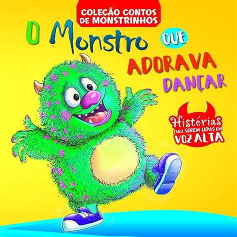 Livro Dos Monstrinhos - Livro Contos De Monstrinhos Ed.2 - O Monstro Que Adorava Dancar ...