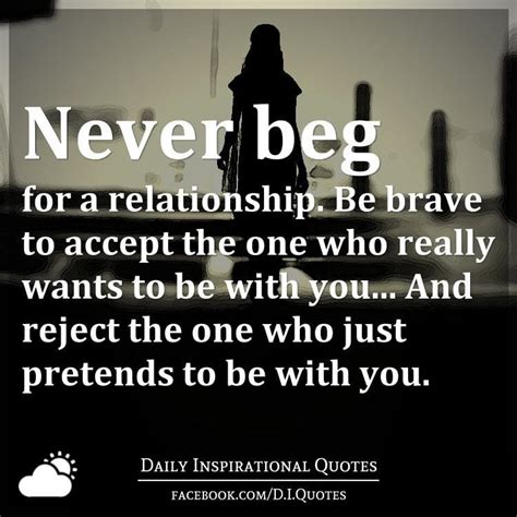 Never Beg For A Relationship Be Brave To Accept The One Who Really