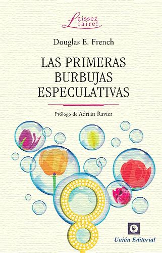 LAS PRIMERAS BURBUJAS ESPECULATIVAS Libertad Y Desarrollo