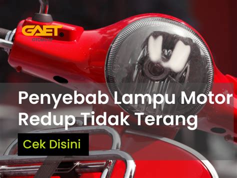 Penyebab Lampu Motor Redup Tidak Terang Gaet Co Id