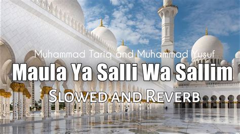 Maula Ya Salli Wa Sallim Daiman Abadan Slowed And Reverb Muhammad