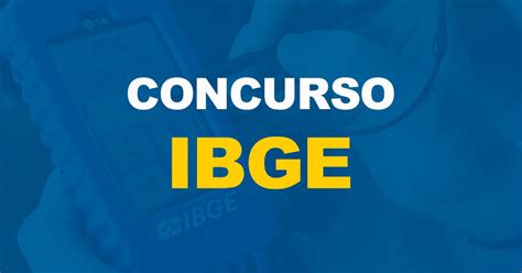 Concurso Público IBGE lança editais mais de 7 500 vagas e salários