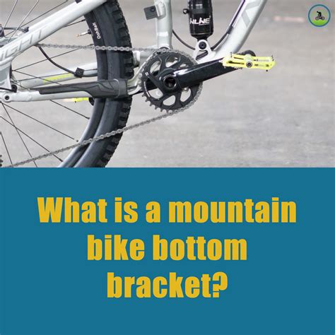 What Is A Mountain Bike Bottom Bracket All You Need To Know Mountain