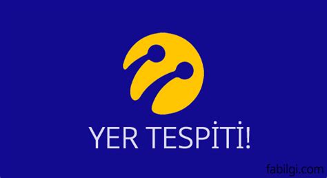 Numaradan Konum Renme Yer Tespiti Y Ntemi Turkcell Fabilgi