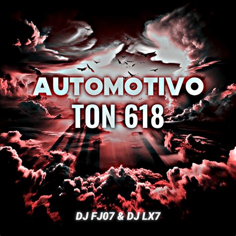 Automotivo Ton 618 Feat Dj Fj07 Single Album By DJ LX7 Apple