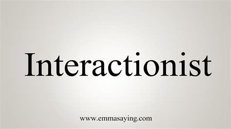 How To Say Interactionist - YouTube